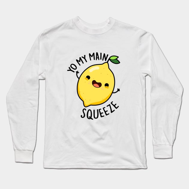 Yo My Main Squeeze Funny Lemon Pun Long Sleeve T-Shirt by punnybone